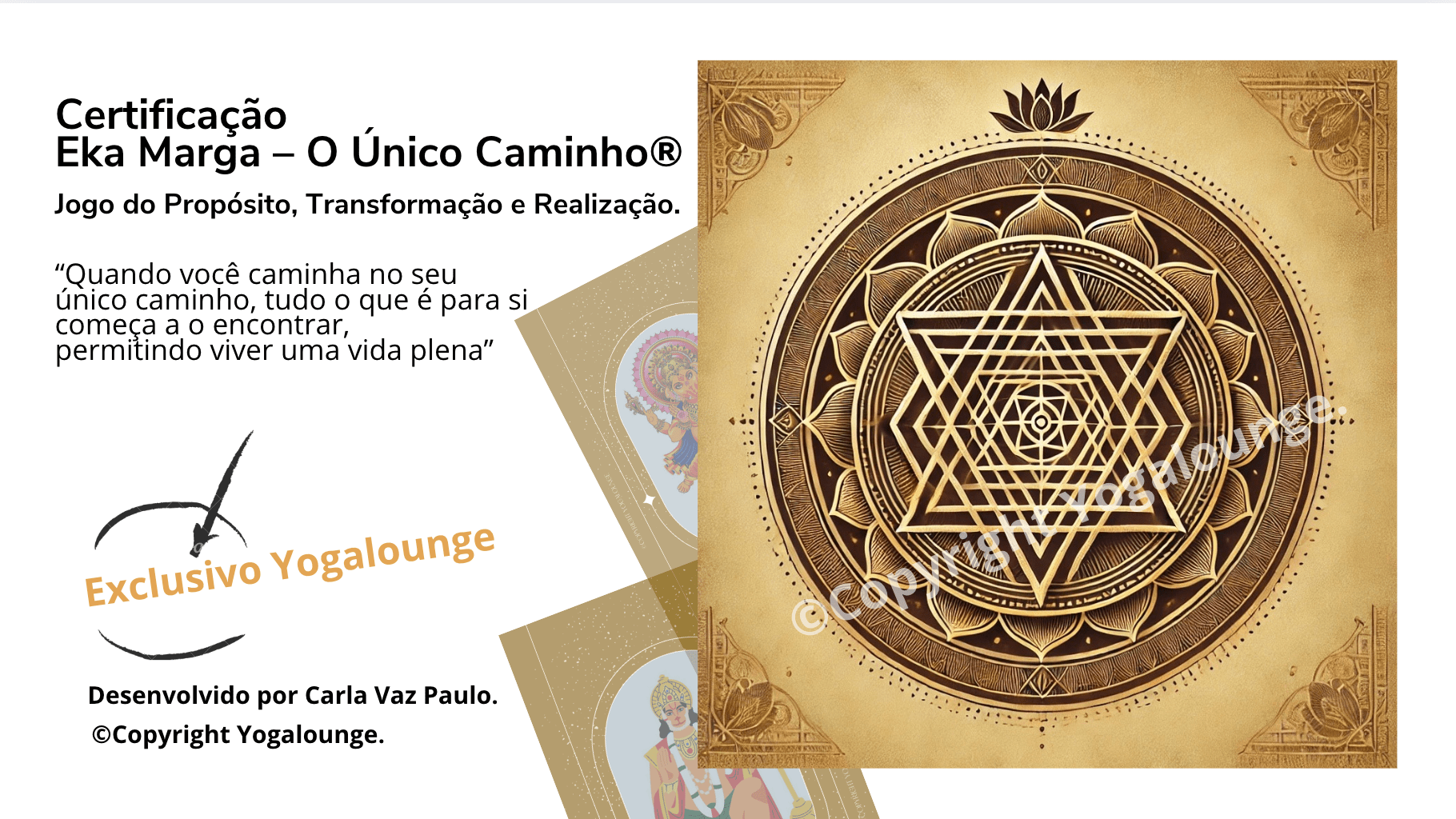 Gráfico promocional da “Certificação Eka Marga – O Único Caminho®” apresentando uma mandala detalhada de geometria sagrada dourada, texto sobre transformação pessoal e um aviso de direitos autorais do Yogalounge. | YogaLounge Jogo do Propósito | Yogalounge